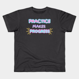 Practice makes progress Kids T-Shirt